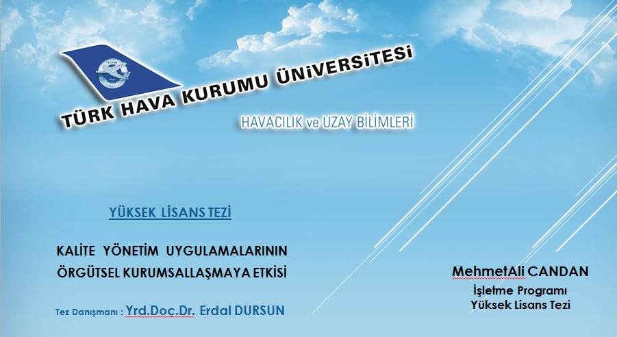 MehmetAli Candan Tez; Kalite Yönetim Uygulamalarının, Örgütsel Kurumsallaşmaya Etkisi 
